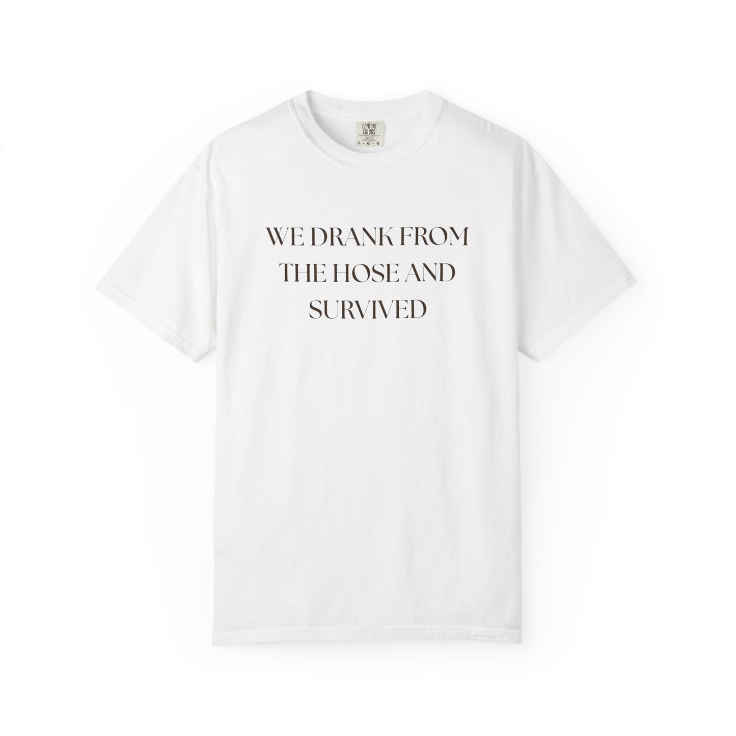 We Drank from the Hose and Survived — Vintage White T‑Shirt