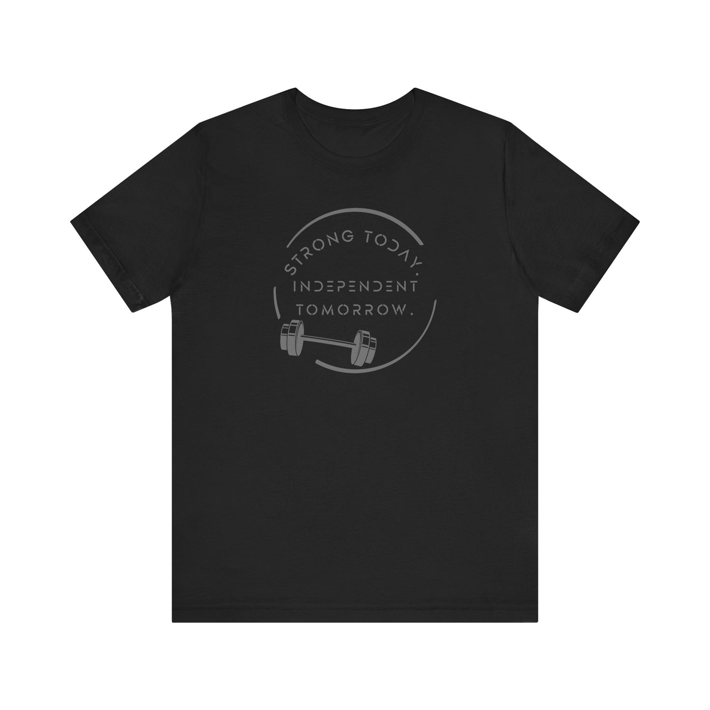 Strong Today, Independent Tomorrow T-Shirt