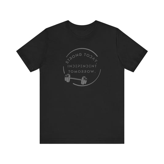Strong Today, Independent Tomorrow T-Shirt