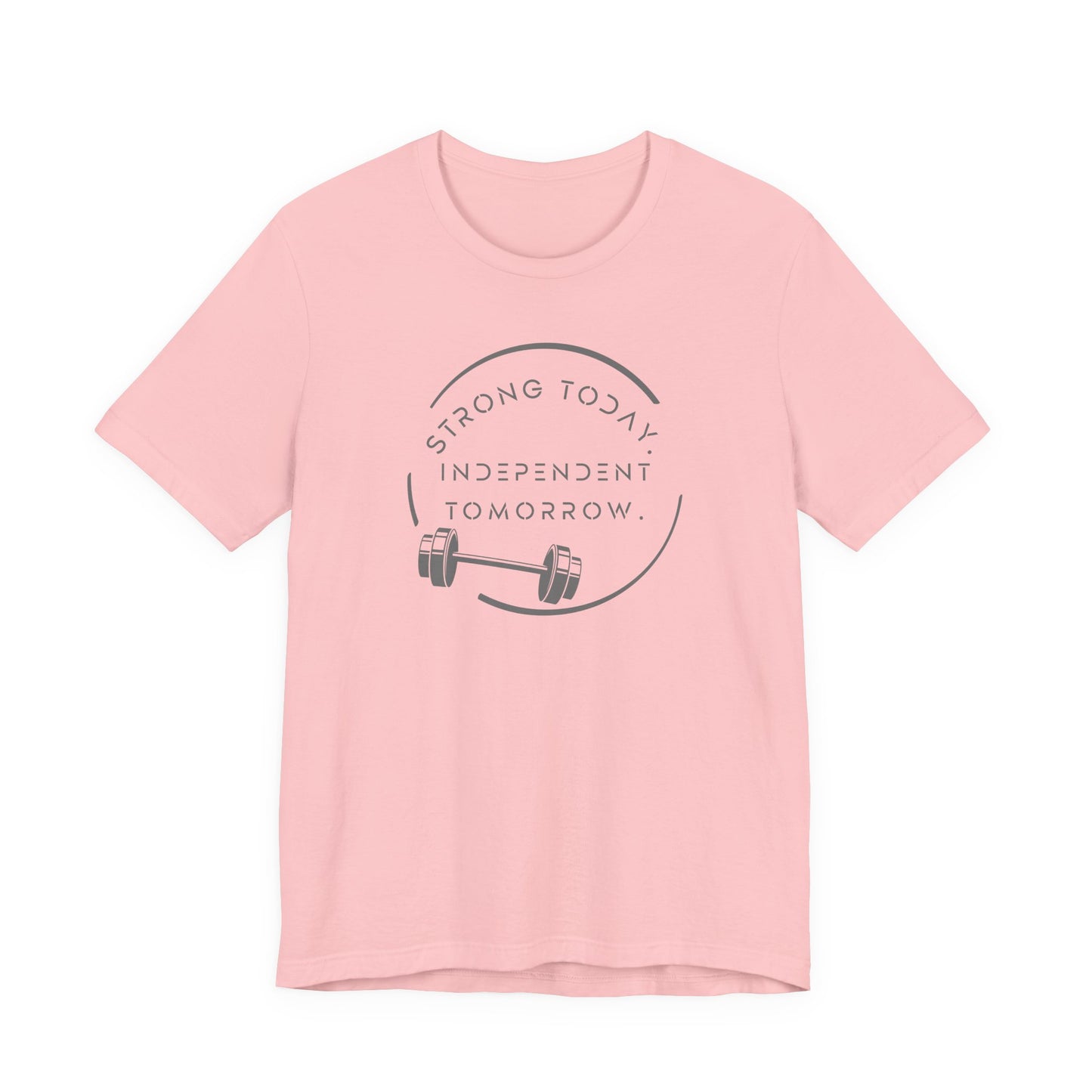 Strong Today, Independent Tomorrow barbell empowerment tee in pink - front view