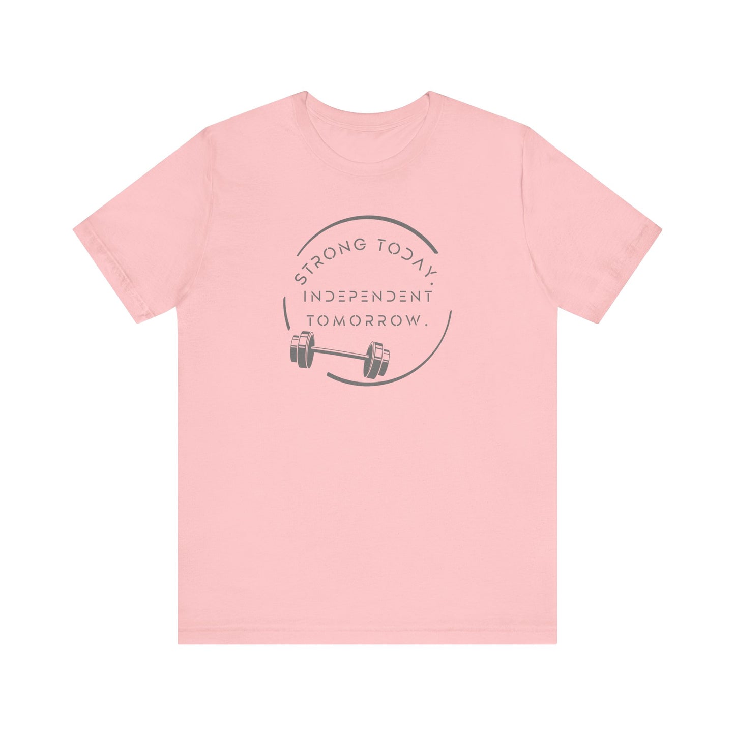 Strong Today, Independent Tomorrow T-Shirt