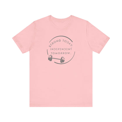 Strong Today, Independent Tomorrow T-Shirt