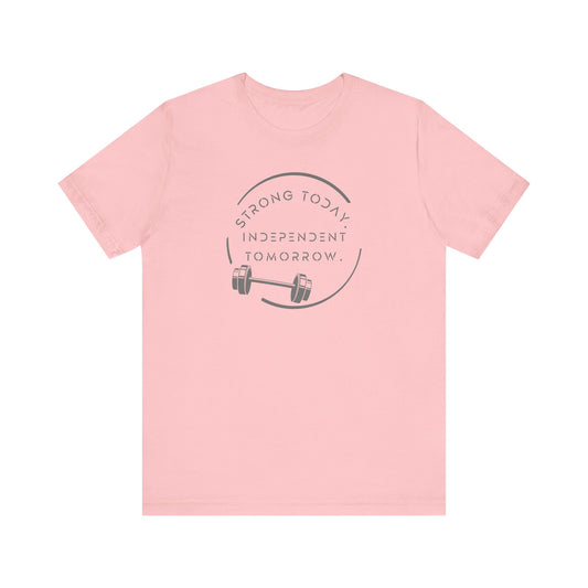 Strong Today, Independent Tomorrow T-Shirt