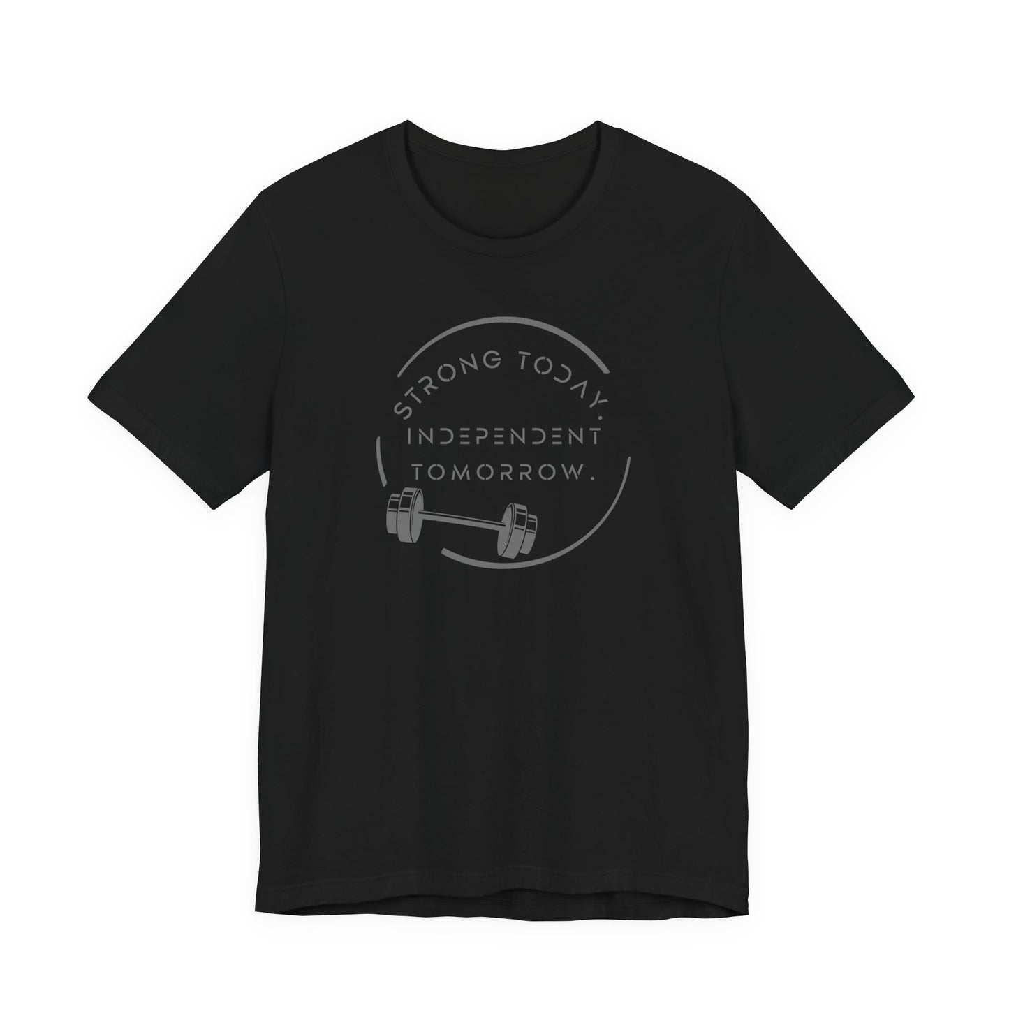 Strong Today, Independent Tomorrow barbell empowerment tee in black - front view