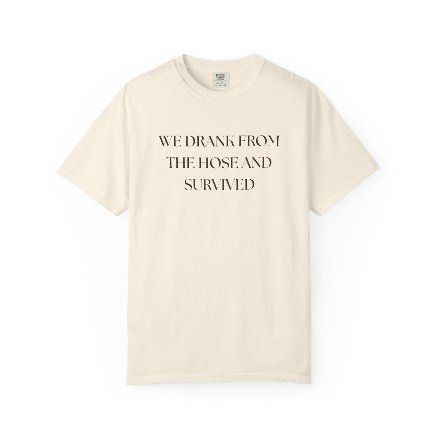 We Drank from the Hose and Survived — Vintage White T‑Shirt