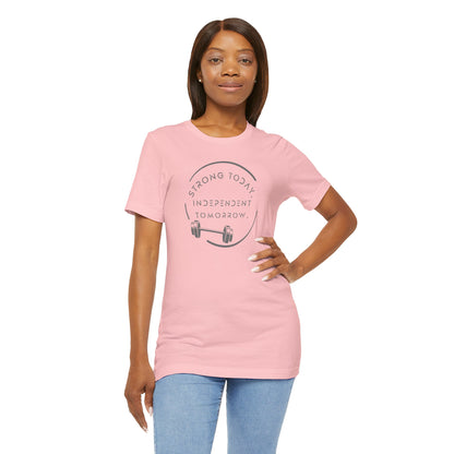Strong Today, Independent Tomorrow T-Shirt
