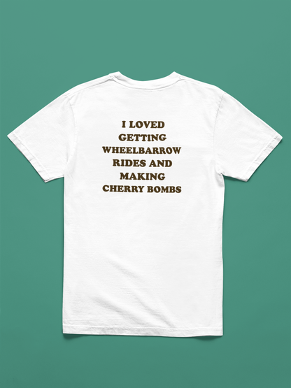 Vintage Quote T-Shirt — "I Loved Getting Wheelbarrow Rides and Making Cherry Bombs"