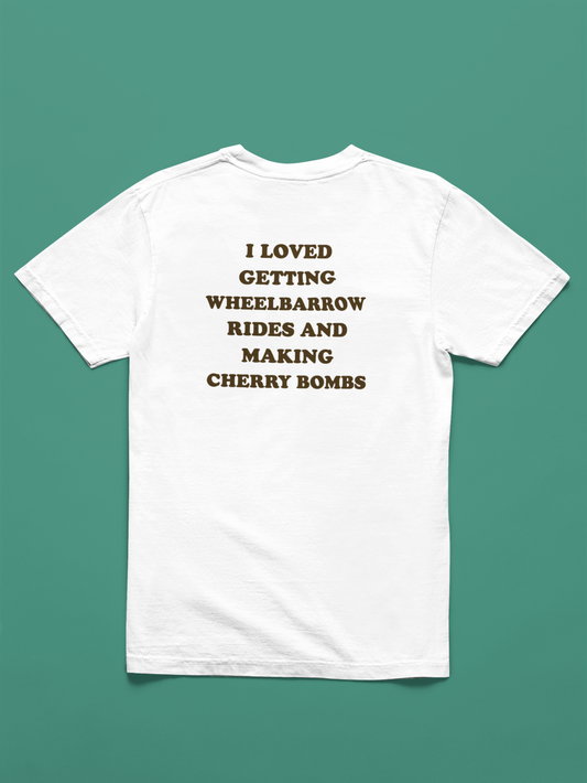 Vintage Quote T-Shirt — "I Loved Getting Wheelbarrow Rides and Making Cherry Bombs"